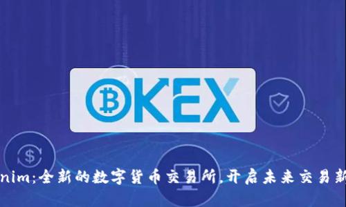 Tokenim:全新的数字货币交易所,开启未来交易新篇章